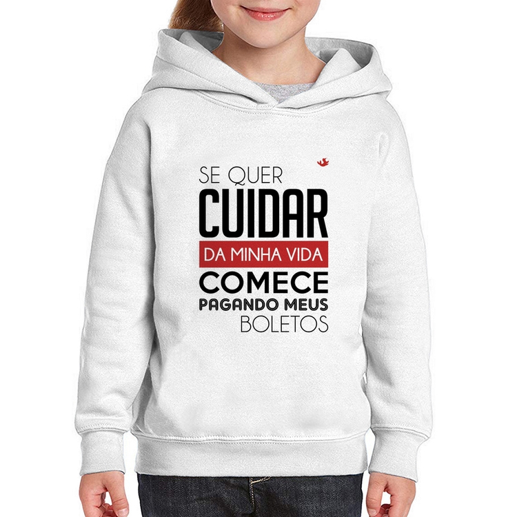 Moletom Infantil Se quer cuidar da minha vida comece pagando meus boletos