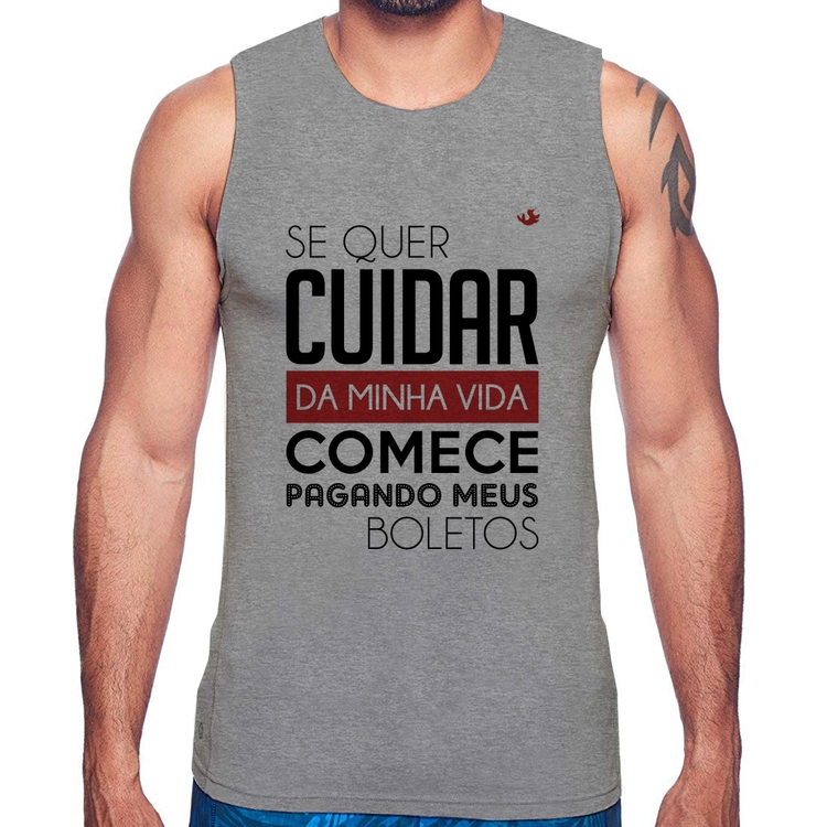Regata Se quer cuidar da minha vida comece pagando meus boletos - Cinza