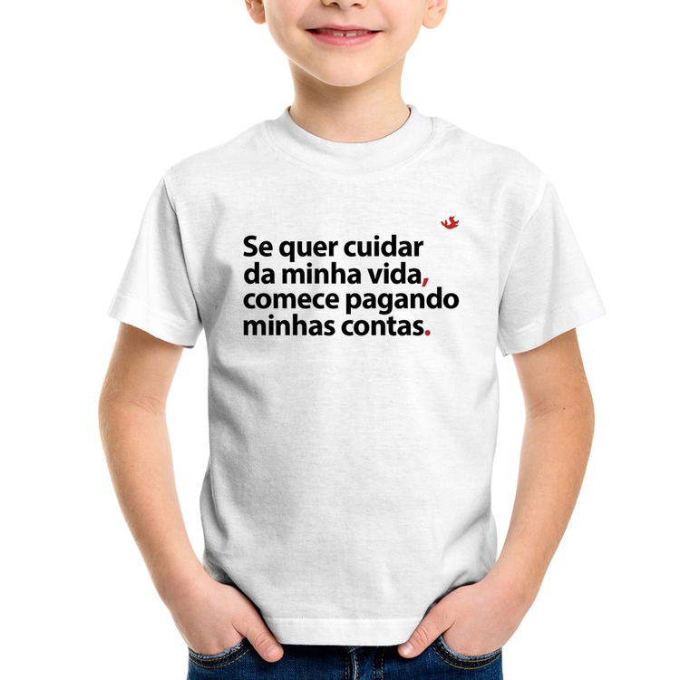 Camiseta Infantil Se quer cuidar da minha vida comece pagando minhas contas