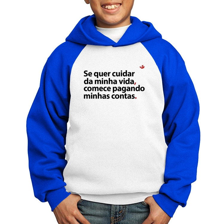 Moletom Infantil Se quer cuidar da minha vida comece pagando minhas contas - Branco/Azul