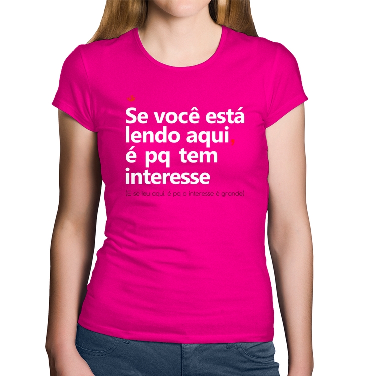 Baby Look Algodão Se você está lendo aqui é pq tem interesse - Rosa