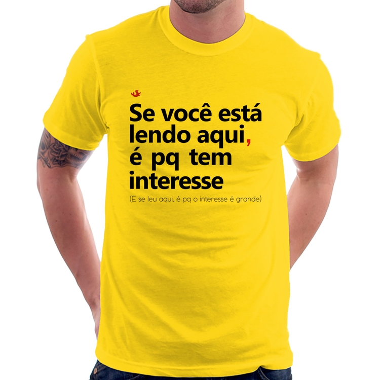 Camiseta Se você está lendo aqui é pq tem interesse - Amarela