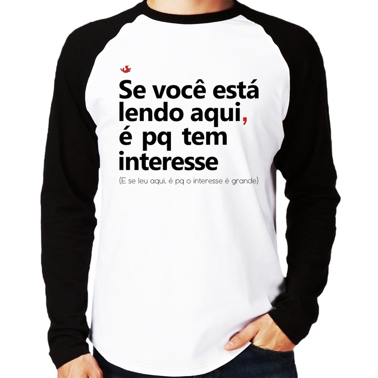 Camiseta Raglan Se você está lendo aqui é pq tem interesse Manga Longa