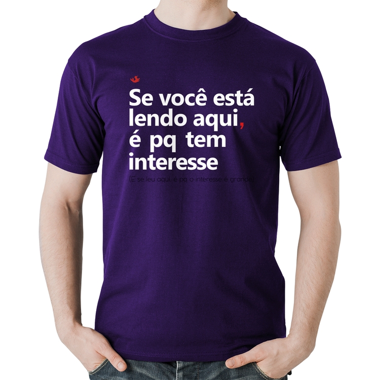Camiseta Algodão Se você está lendo aqui é pq tem interesse - Roxa