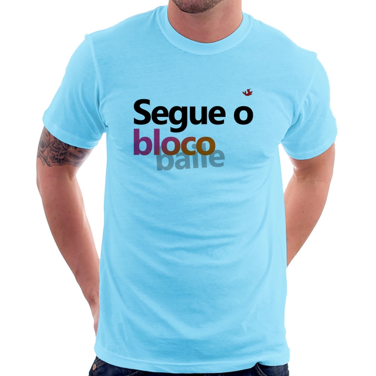 Camiseta Segue o bloco/baile - Azul Bebê
