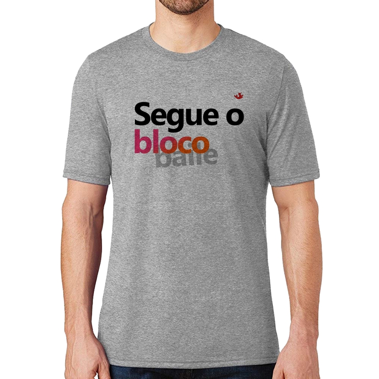Camiseta Segue o bloco/baile - Cinza