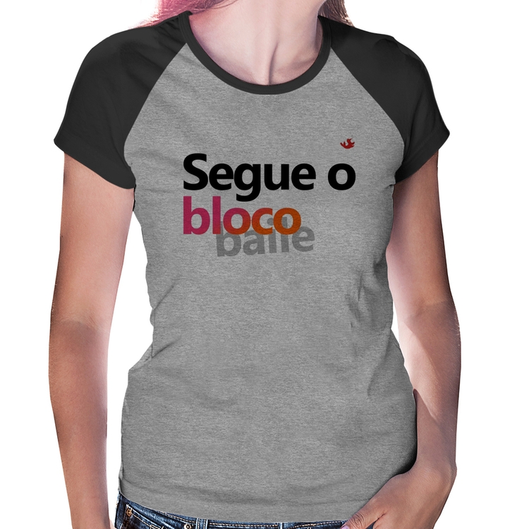 Baby Look Raglan Segue o bloco/baile - Cinza/Preto