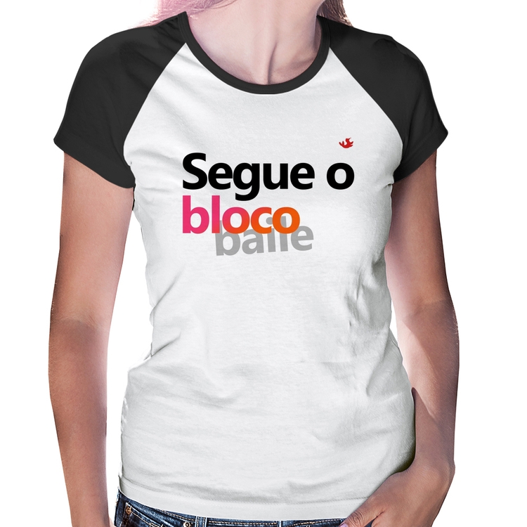 Baby Look Raglan Segue o bloco/baile