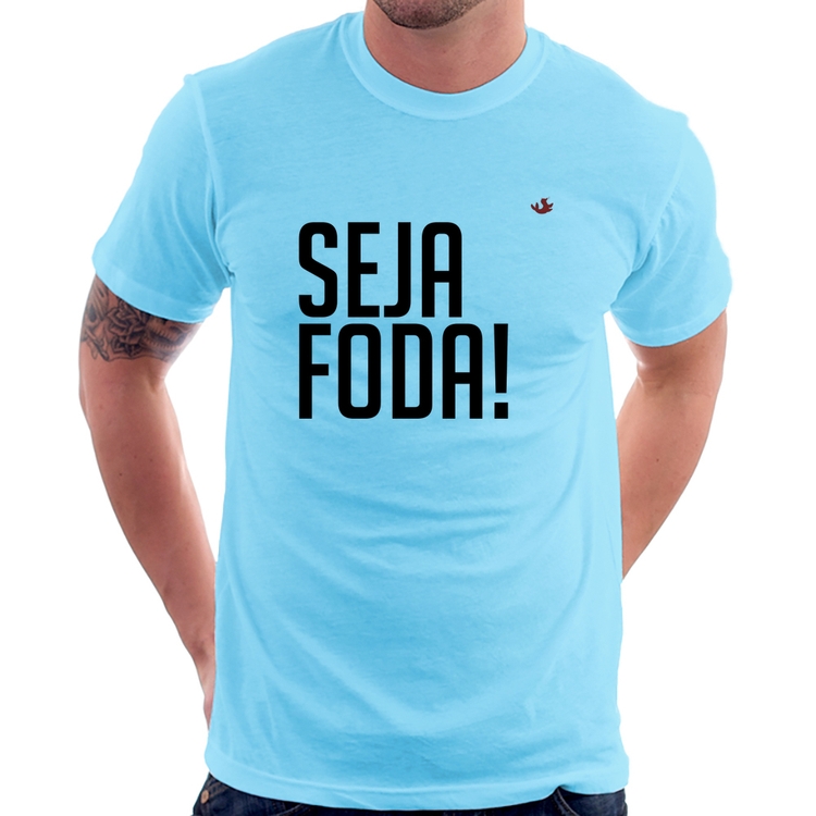 Camiseta Seja foda! - Azul Bebê