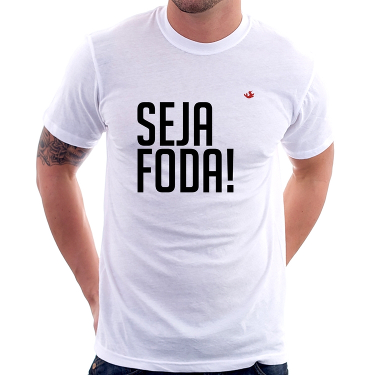 Camiseta Seja foda!