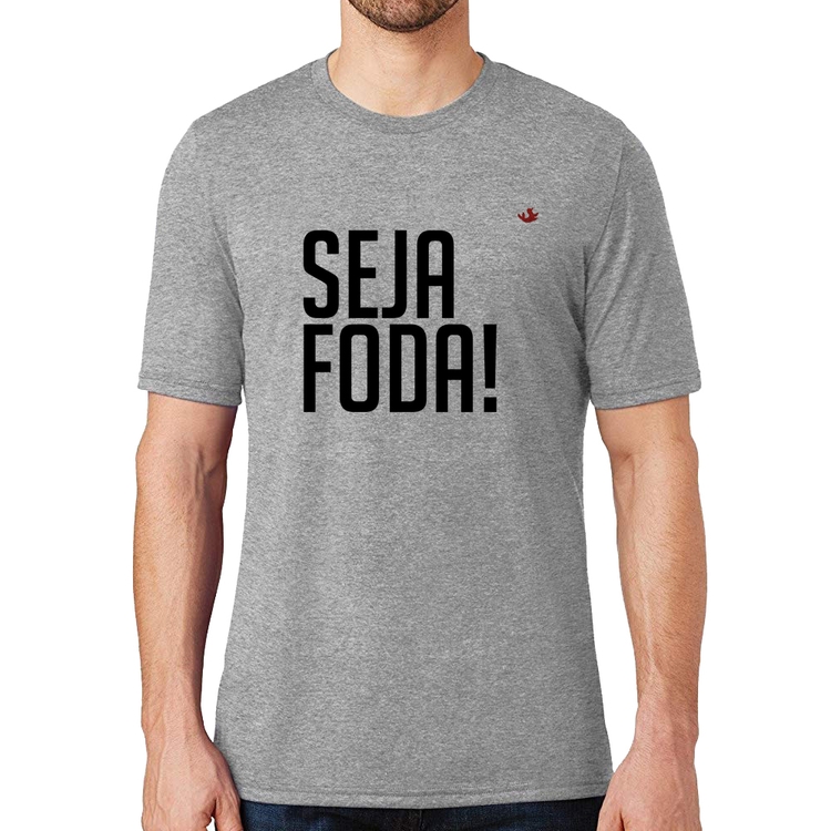 Camiseta Seja foda! - Cinza