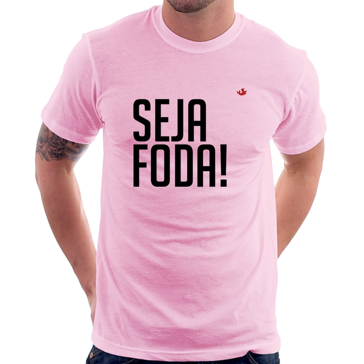 Camiseta Seja foda! - Rosa Bebê