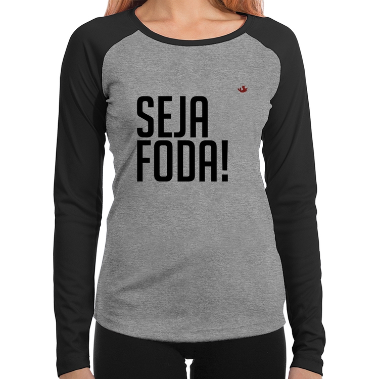 Baby Look Raglan Seja foda! Manga Longa - Cinza/Preto
