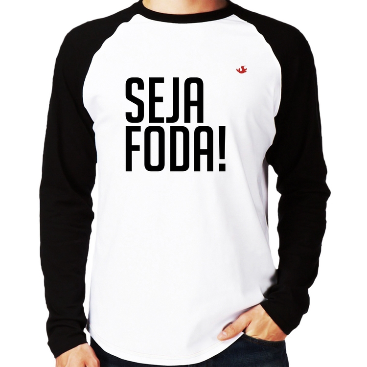 Camiseta Raglan Seja foda! Manga Longa