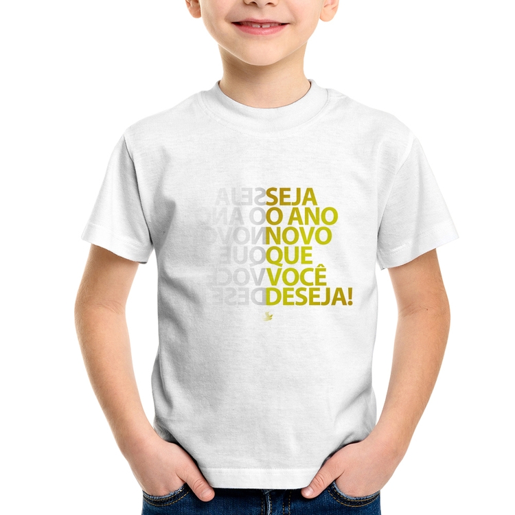 Camiseta Infantil Seja o ano novo que você deseja!
