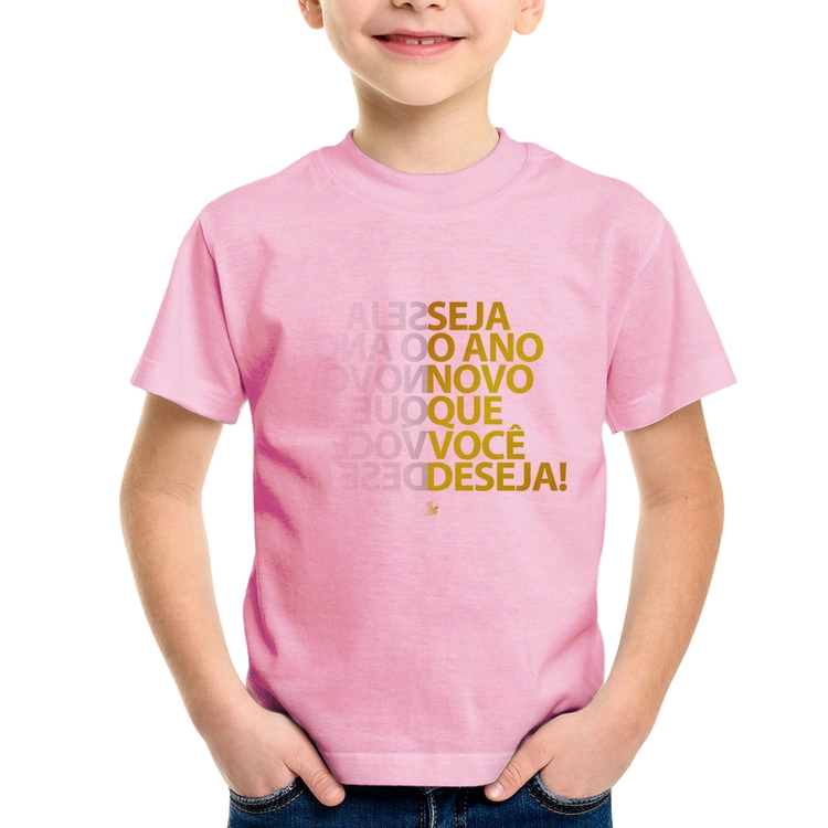 Camiseta Infantil Seja o ano novo que você deseja! - Rosa Bebê