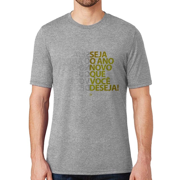Camiseta Seja o ano novo que você deseja! - Cinza