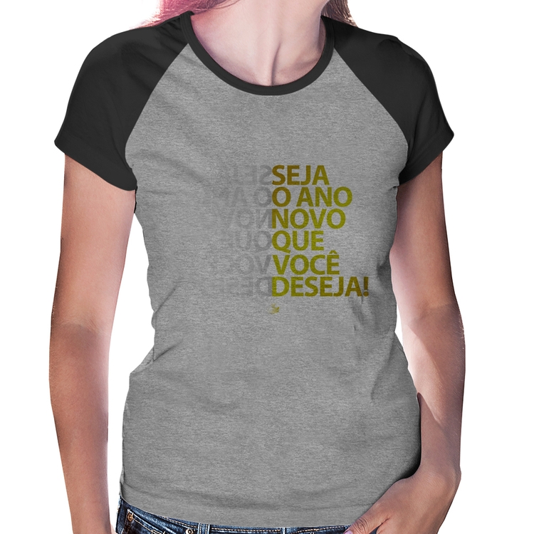 Baby Look Raglan Seja o ano novo que você deseja! - Cinza/Preto