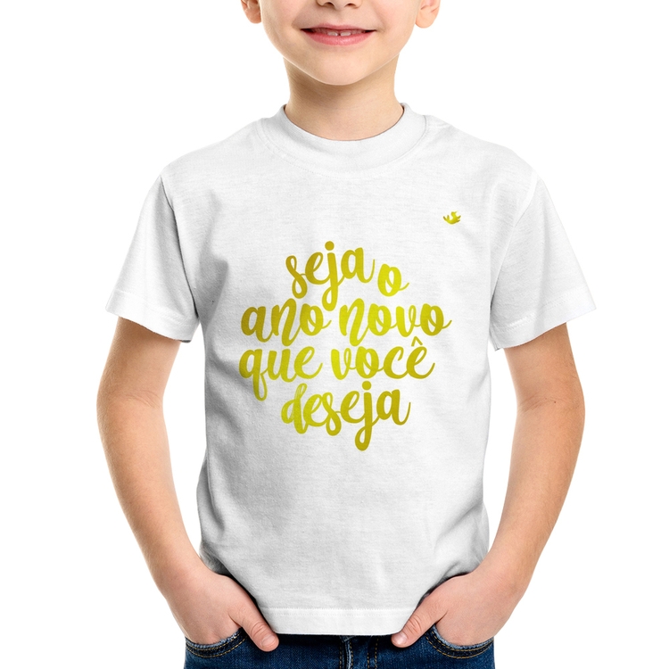 Camiseta Infantil Seja o ano novo que você deseja