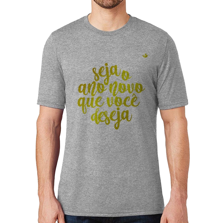 Camiseta Seja o ano novo que você deseja - Cinza
