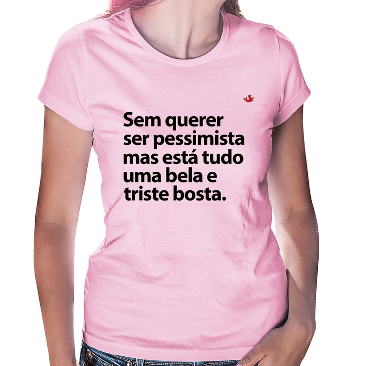 Baby Look Sem querer ser pessimista mas - Rosa Bebê
