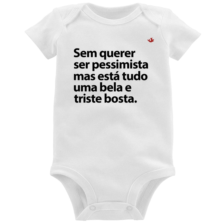 Body Bebê Sem querer ser pessimista mas