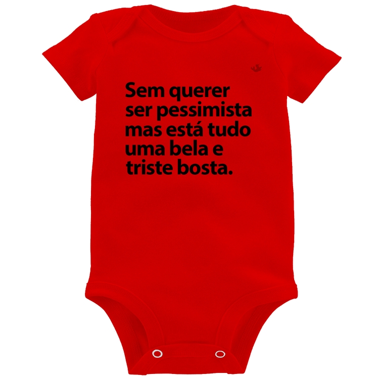 Body Bebê Sem querer ser pessimista mas - Vermelho