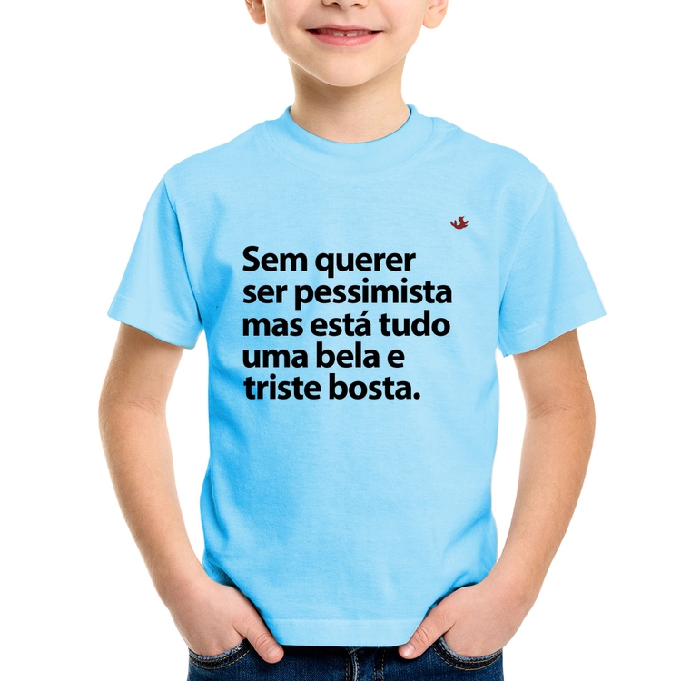 Camiseta Infantil Sem querer ser pessimista mas - Azul Bebê