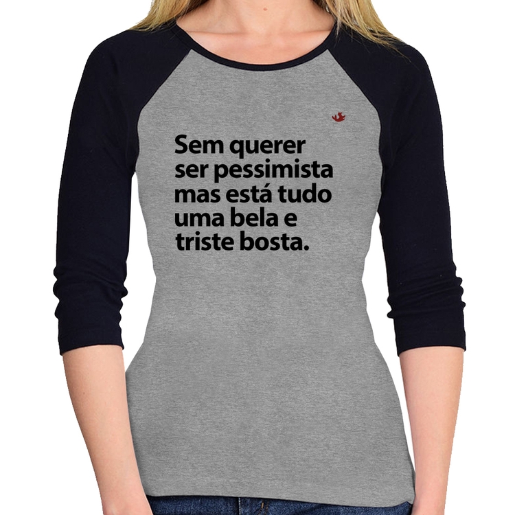 Baby Look Raglan Sem querer ser pessimista mas Manga 3/4 - Cinza/Preto