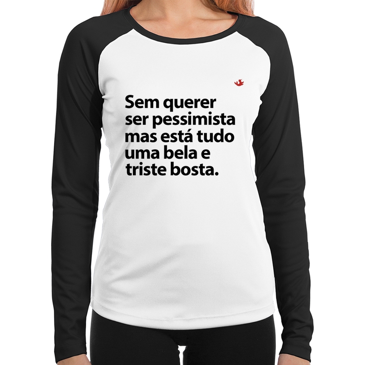 Baby Look Raglan Sem querer ser pessimista mas Manga Longa