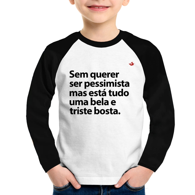 Camiseta Raglan Infantil Sem querer ser pessimista mas Manga Longa