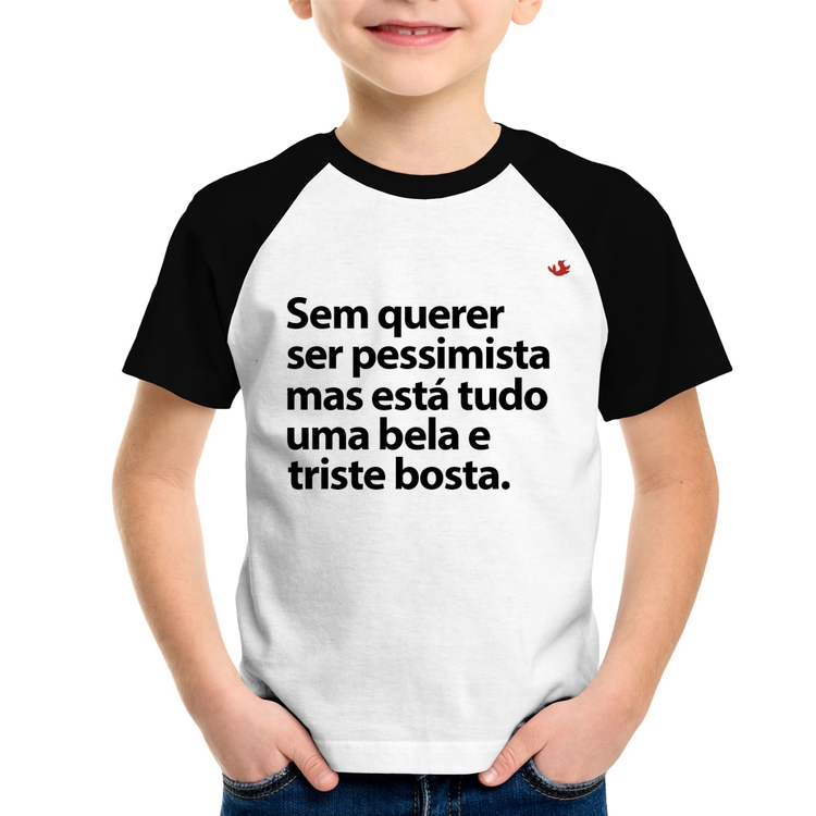 Camiseta Raglan Infantil Sem querer ser pessimista mas