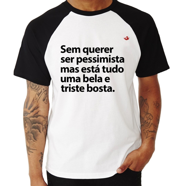 Camiseta Raglan Sem querer ser pessimista mas