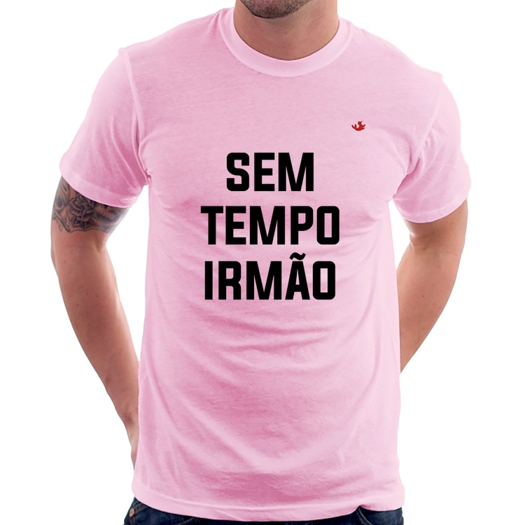 Camiseta Sem tempo irmão - Rosa Bebê