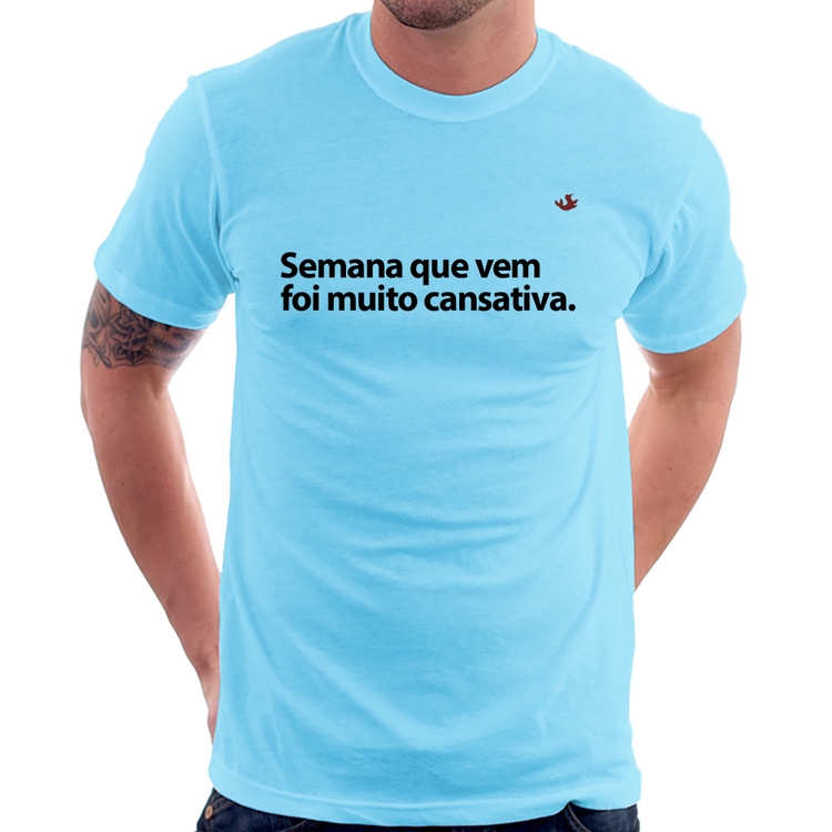 Camiseta Semana que vem foi muito cansativa - Azul Bebê