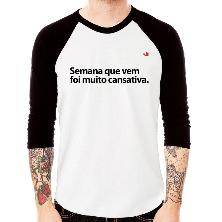 Camiseta Raglan Semana que vem foi muito cansativa Manga 3/4