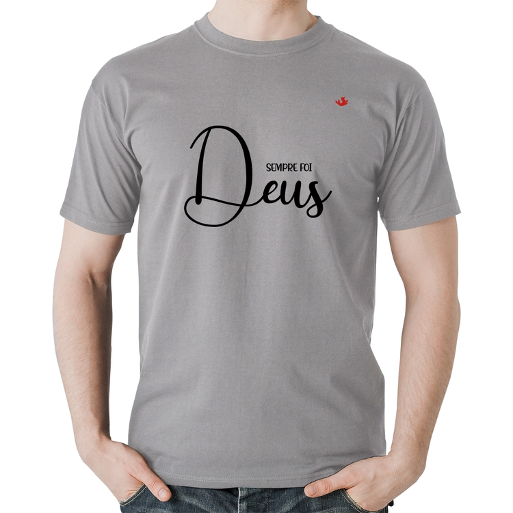 Camiseta Algodão Sempre foi Deus - Cinza