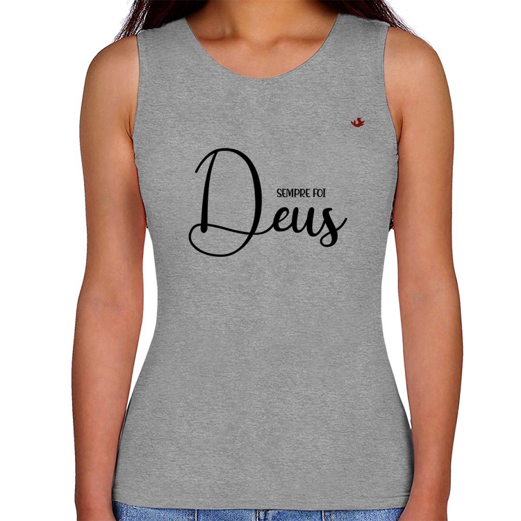 Regata Feminina Sempre foi Deus - Cinza