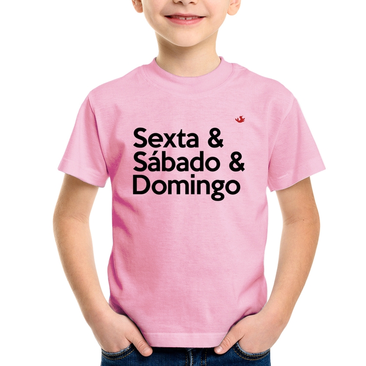 Camiseta Infantil Sexta & Sábado & Domingo - Rosa Bebê