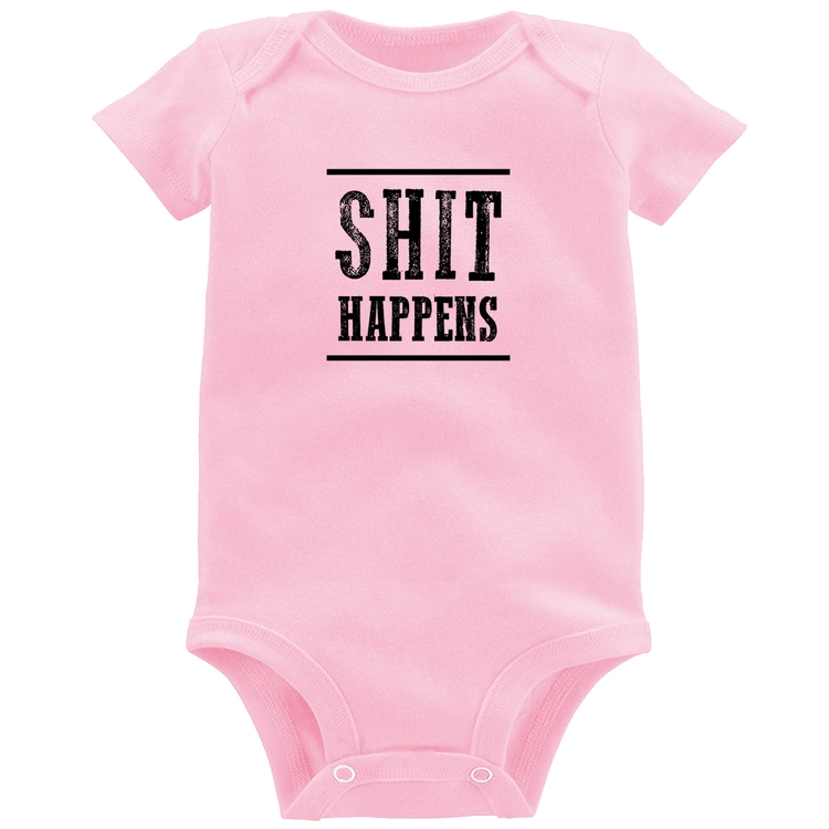 Body Bebê Shit Happens - Rosa Bebê