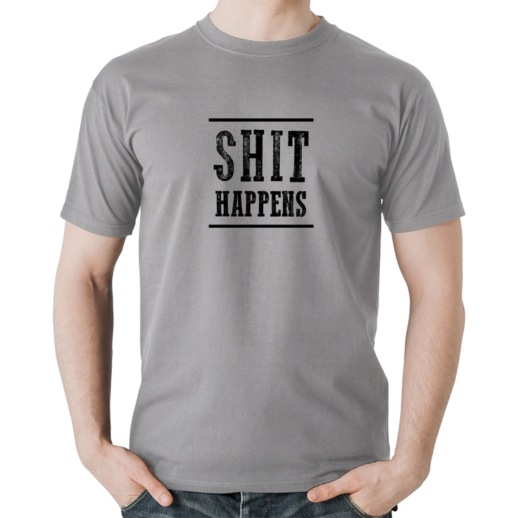 Camiseta Algodão Shit Happens - Cinza