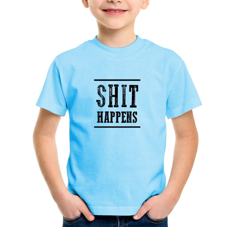Camiseta Infantil Shit Happens - Azul Bebê