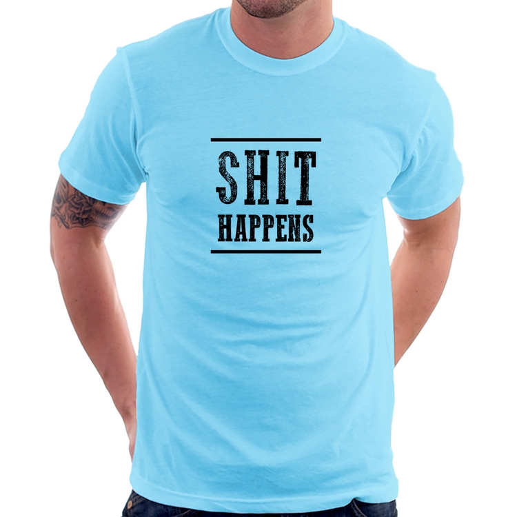 Camiseta Shit Happens - Azul Bebê