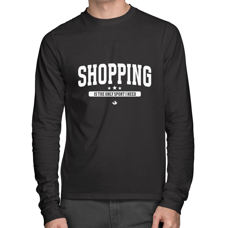 Camiseta Algodão Shopping is the only sport I need Manga Longa