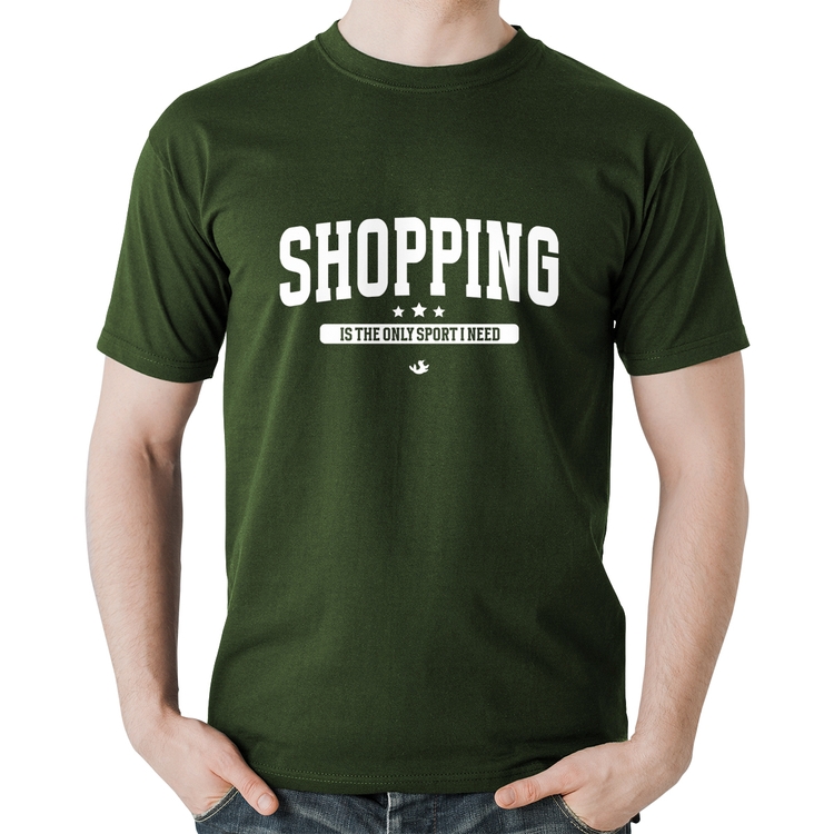Camiseta Algodão Shopping is the only sport I need - Musgo