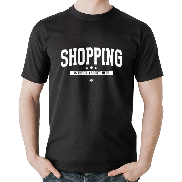 Camiseta Algodão Shopping is the only sport I need
