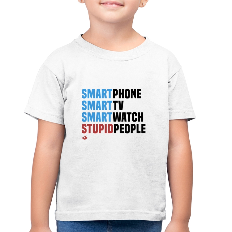 Camiseta Algodão Infantil Smart Things, Stupid People - Branca