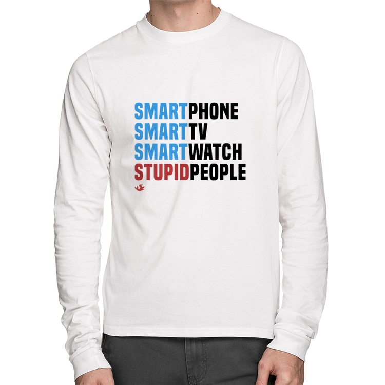 Camiseta Algodão Smart Things, Stupid People Manga Longa - Branca