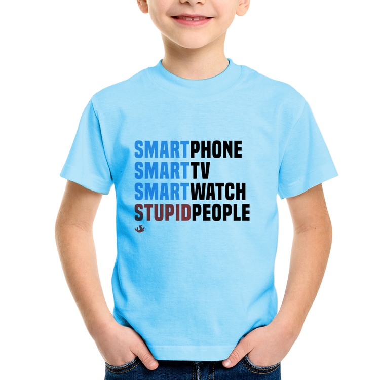 Camiseta Infantil Smart Things, Stupid People - Azul Bebê