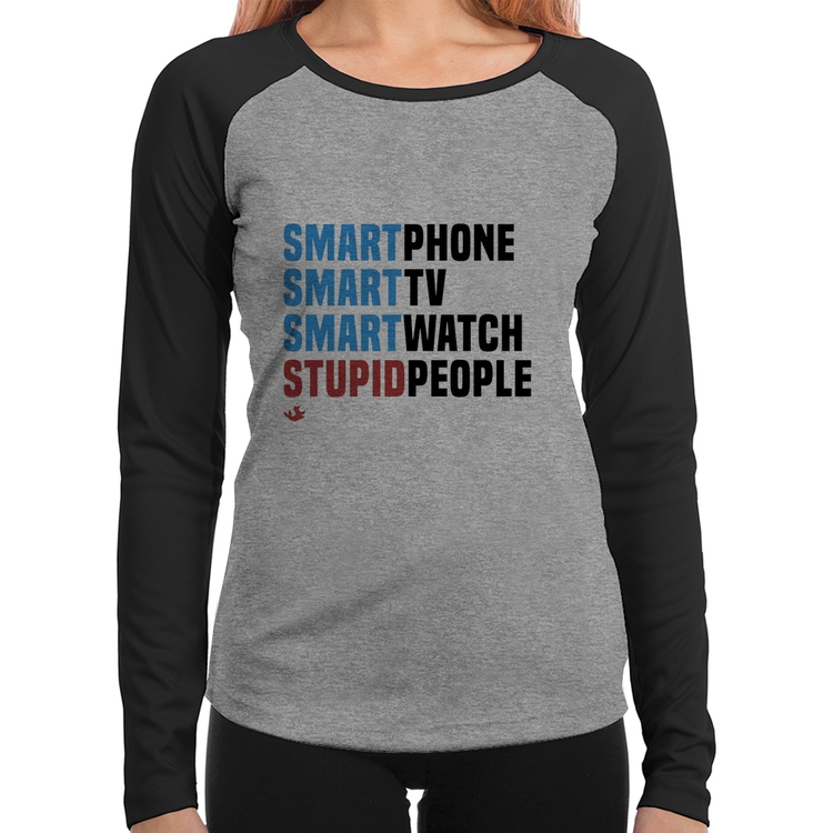 Baby Look Raglan Smart Things, Stupid People Manga Longa - Cinza/Preto